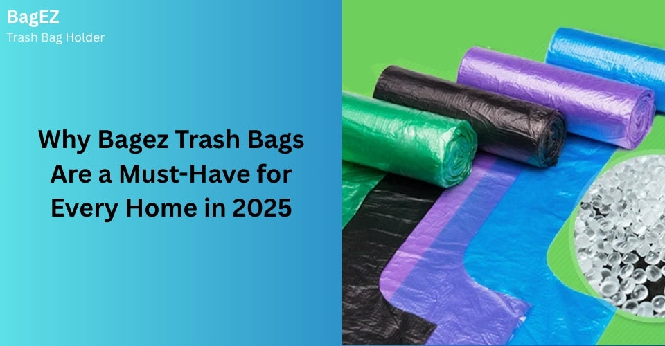 Why Bagez Trash Bags Are a Must-Have for Every Home in 2025